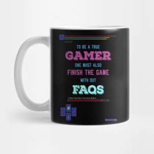 To be a true gamer one must also finish the game without FAQS recolor 4 Mug